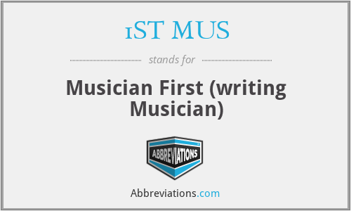 1ST MUS - Musician First (writing Musician)